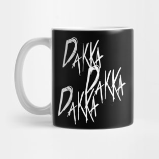 DAKKA DAKKA DAKKA! Mug